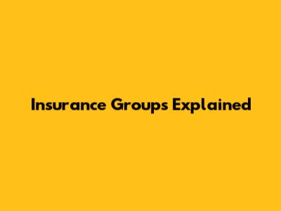 Insurance Groups Explained