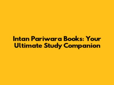 Intan Pariwara Books: Your Ultimate Study Companion