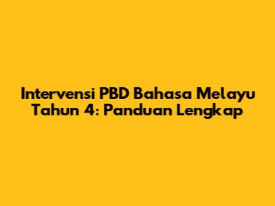 Intervensi PBD Bahasa Melayu Tahun 4: Panduan Lengkap