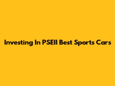 Investing In PSEII Best Sports Cars