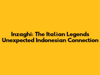 Inzaghi: The Italian Legend's Unexpected Indonesian Connection