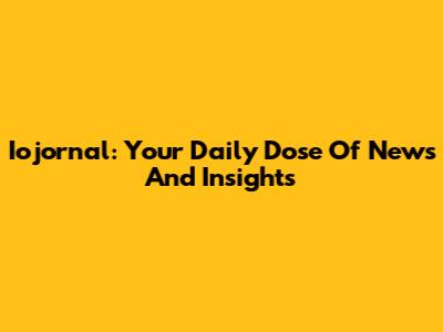 Iojornal: Your Daily Dose Of News And Insights