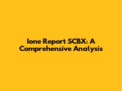 Ione Report SCBX: A Comprehensive Analysis
