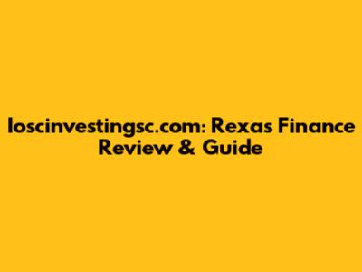 Ioscinvestingsc.com: Rexas Finance Review & Guide