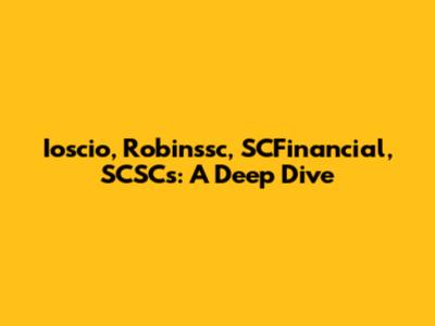 Ioscio, Robinssc, SCFinancial, SCSCs: A Deep Dive