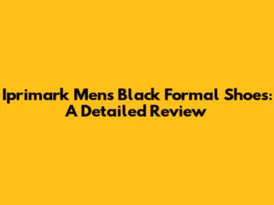 Iprimark Men's Black Formal Shoes: A Detailed Review