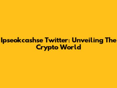 Ipseokcashse Twitter: Unveiling The Crypto World