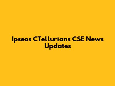 Ipseos CTellurians CSE News Updates