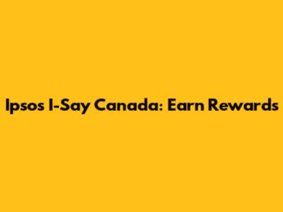 Ipsos I-Say Canada: Earn Rewards