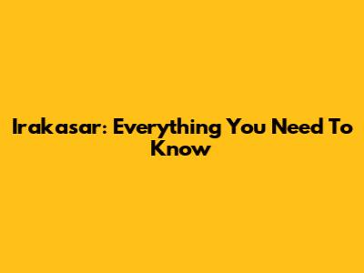 Irakasar: Everything You Need To Know