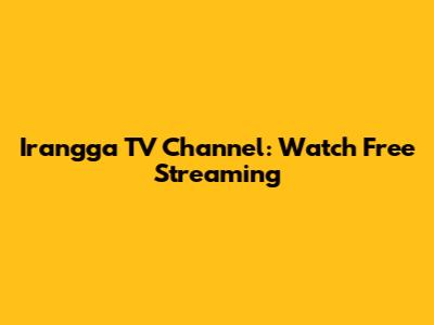 Irangga TV Channel: Watch Free Streaming