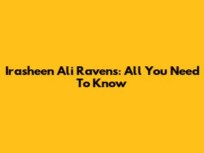 Irasheen Ali Ravens: All You Need To Know