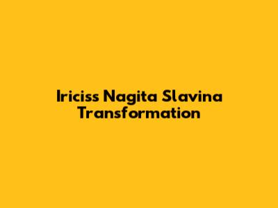 Iricis's Nagita Slavina Transformation