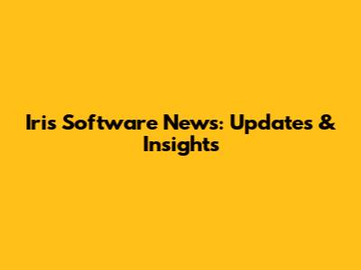 Iris Software News: Updates & Insights