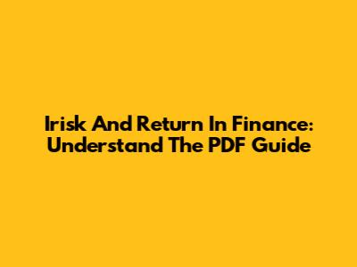 Irisk And Return In Finance: Understand The PDF Guide