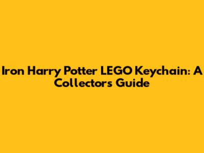 Iron Harry Potter LEGO Keychain: A Collector's Guide