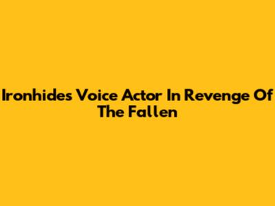 Ironhide's Voice Actor In Revenge Of The Fallen
