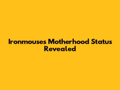 Ironmouse's Motherhood Status Revealed