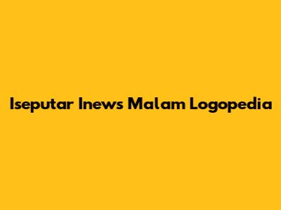 Iseputar Inews Malam Logopedia