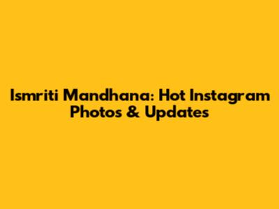 Ismriti Mandhana: Hot Instagram Photos & Updates