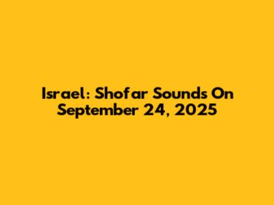 Israel: Shofar Sounds On September 24, 2025