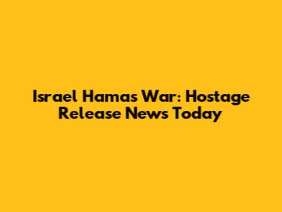 Israel Hamas War: Hostage Release News Today