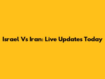 Israel Vs Iran: Live Updates Today
