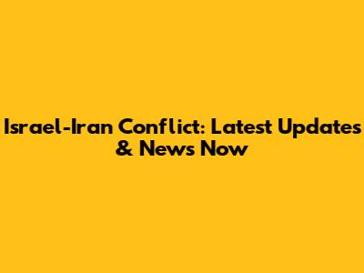 Israel-Iran Conflict: Latest Updates & News Now