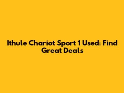 Ithule Chariot Sport 1 Used: Find Great Deals