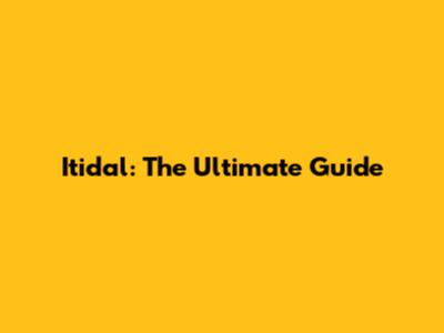Itidal: The Ultimate Guide