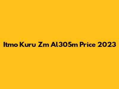 Itmo Kuru Zm Al305m Price 2023