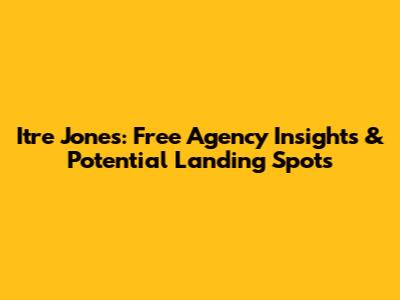 Itre Jones: Free Agency Insights & Potential Landing Spots