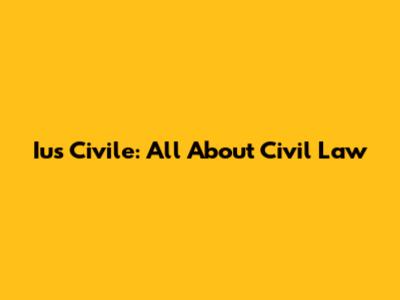 Ius Civile: All About Civil Law