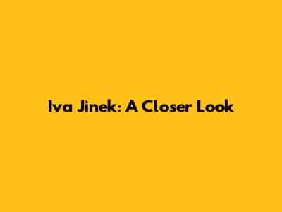 Iva Jinek: A Closer Look