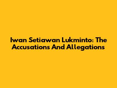 Iwan Setiawan Lukminto: The Accusations And Allegations