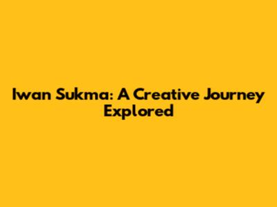 Iwan Sukma: A Creative Journey Explored