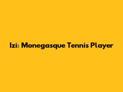 Izi: Monegasque Tennis Player