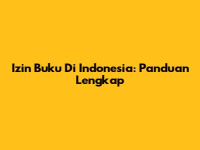 Izin Buku Di Indonesia: Panduan Lengkap