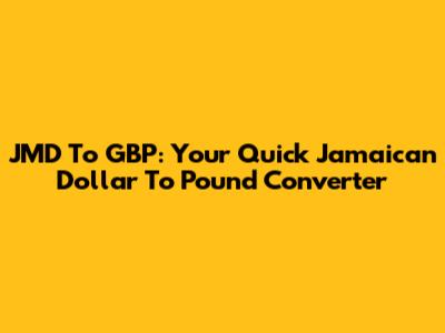 JMD To GBP: Your Quick Jamaican Dollar To Pound Converter