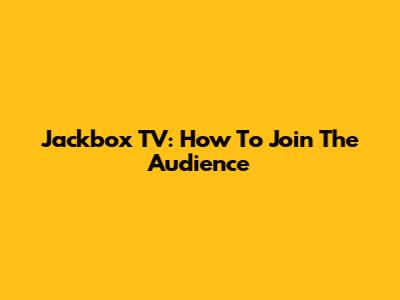 Jackbox TV: How To Join The Audience