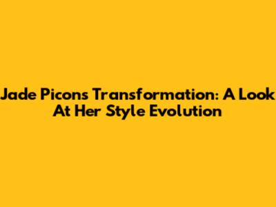 Jade Picon's Transformation: A Look At Her Style Evolution