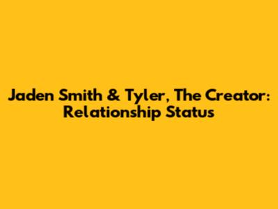 Jaden Smith & Tyler, The Creator: Relationship Status