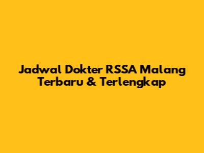 Jadwal Dokter RSSA Malang Terbaru & Terlengkap