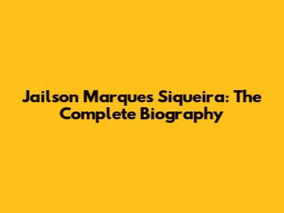 Jailson Marques Siqueira: The Complete Biography
