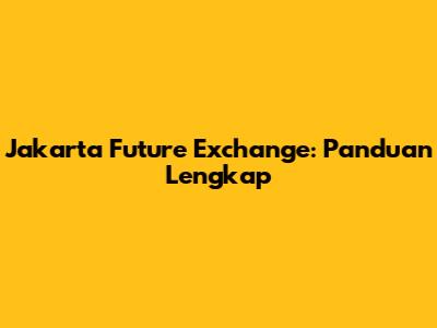Jakarta Future Exchange: Panduan Lengkap