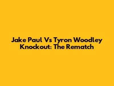 Jake Paul Vs Tyron Woodley Knockout: The Rematch