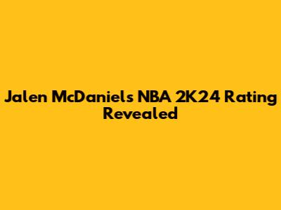 Jalen McDaniels' NBA 2K24 Rating Revealed