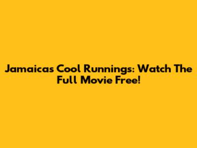 Jamaica's Cool Runnings: Watch The Full Movie Free!