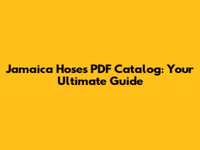 Jamaica Hoses PDF Catalog: Your Ultimate Guide