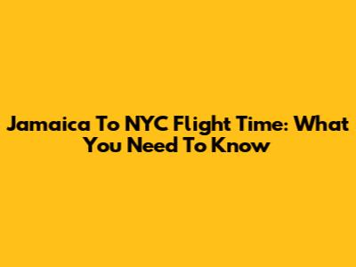 Jamaica To NYC Flight Time: What You Need To Know